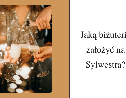 Jaką biżuterię założyć na Sylwestra?