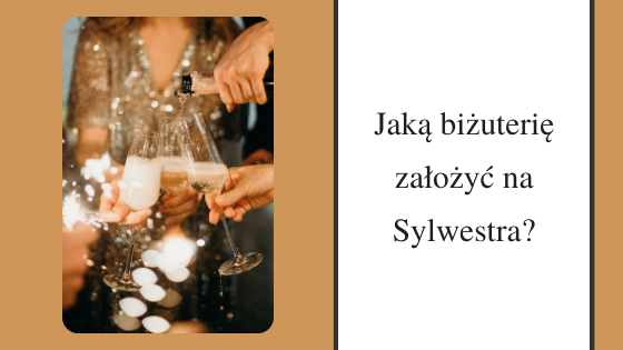 Jaką biżuterię założyć na Sylwestra?